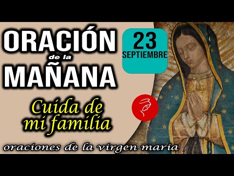 Oración de la mañana de hoy Lunes 23 de Septiembre 2024 - Cuida de mi familia