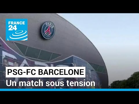 PSG-FC Barcelone : Le contexte sécuritaire a totalement changé en quelques heures • FRANCE 24