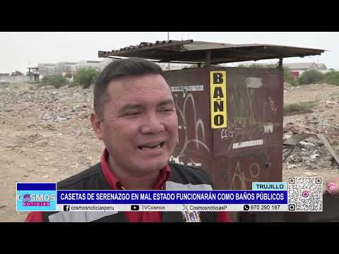 Trujillo: casetas de Serenazgo en mal estado funcionarán como baños públicos