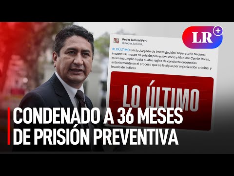 VLADIMIR CERRÓN: Poder Judicial dicta 36 MESES DE PRISIÓN preventiva contra líder de Perú Libre