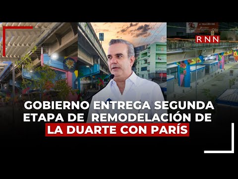 Gobierno entrega segunda etapa de remodelación de la Duarte con París