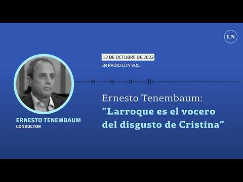 Ernesto Tenembaum: Larroque es el vocero del disgusto de Cristina