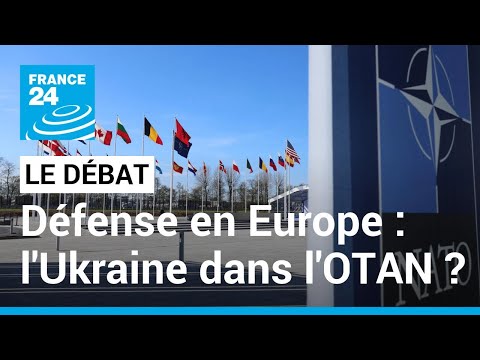 LE DÉBAT - L'Ukraine dans l'OTAN ? Le casse-tête de la défense en Europe • FRANCE 24