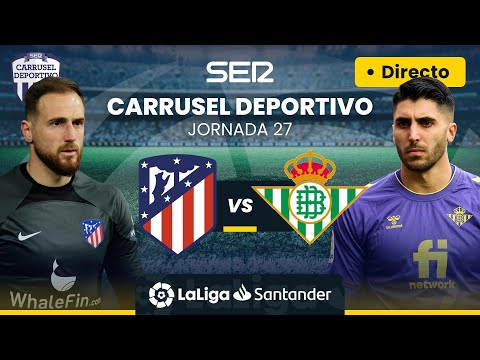 ? ATLÉTICO DE MADRID vs REAL BETIS | EN DIRECTO #LaLiga Jornada 27