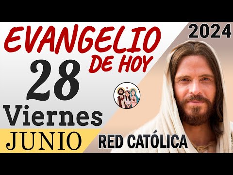 Evangelio de Hoy Viernes 28 de Junio de 2024 | REFLEXIÓN | Red Catolica