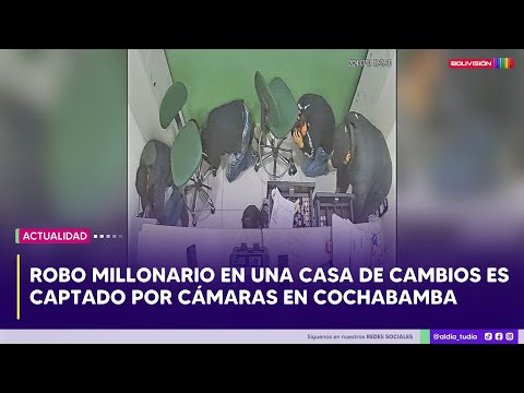 Robo millonario en una casa de cambios es captado por cámaras en Cochabamba