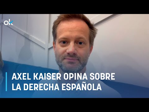 Axel Kaiser : “La derecha espan?ola no ha sabido aprovechar sus oportunidades”