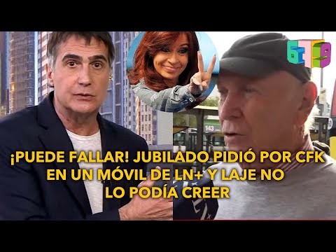 ¡PUEDE FALLAR! Un jubilado pidió por CFK en un móvil de LN+ y Laje no lo podía creer