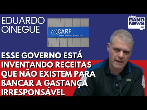 Oinegue: Esse governo está inventando receitas que não existem para bancar a gastança irresponsável