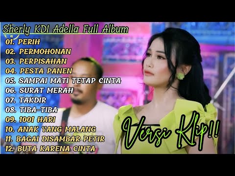 SHERLY KDI ADELLA FULL ALBUM PILIHAN TERBAIK "PERIH" VERSI VIDIO KLIP!!