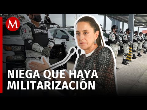 Claudia Sheinbaum garantiza la reforma a la GN, no es una militarización