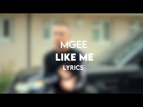 MGEE - Like Me (Lyrics)