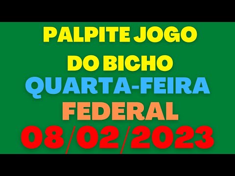 Palpite Jogo do bicho: 08/02/2023 Quarta-feira (Federal)