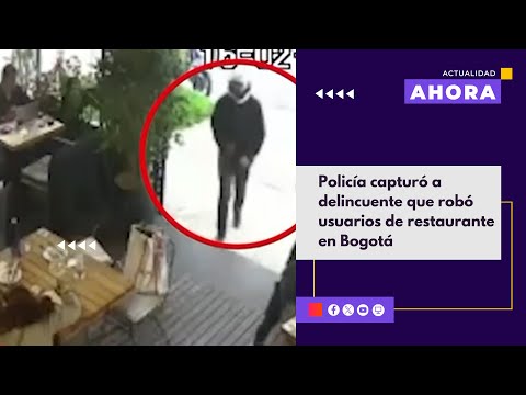 Capturan ladrón que robó comensales en restaurante del norte de Bogotá