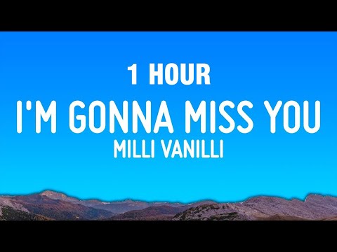 [1 HOUR] Milli Vanilli - Girl I'm Gonna Miss You (Lyrics)