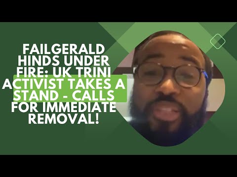 FailGerald Hinds Under Fire: UK Trini Activist Takes a Stand - Calls for Immediate Removal!
