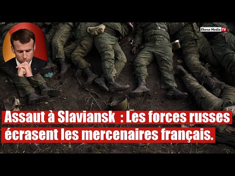 Slaviansk : l'armée russe détruit un grand nombre de mercenaires français.