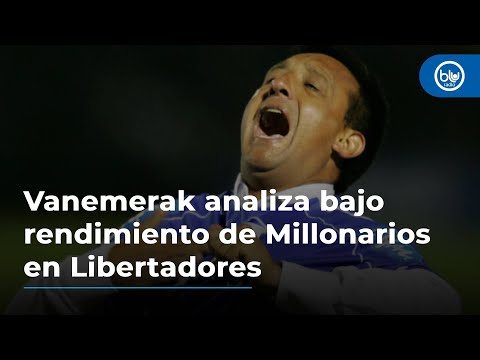 Millonarios: las razones de su bajo rendimiento en la Copa Libertadores, según Mario Vanemerak