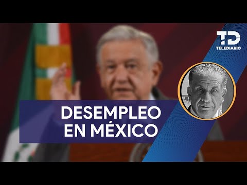 AMLO sostiene que prácticamente no hay desempleo en México