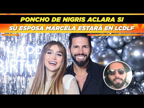 Poncho De Nigris aclara si su esposa Marcela estará en LCDLF