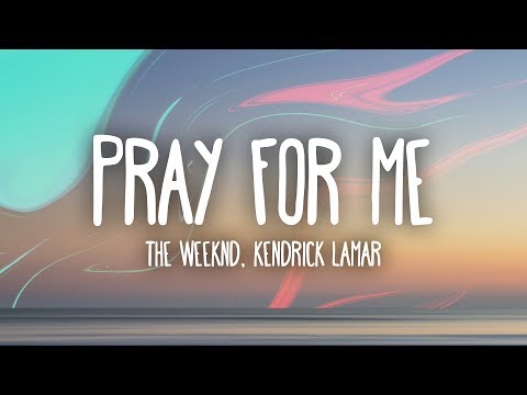 The Weeknd, Kendrick Lamar - Pray For Me (Lyrics)