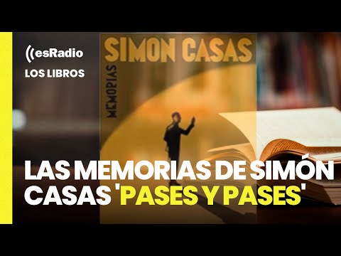 Los Libros: Las memorias de Simón Casas 'Pases y pases'