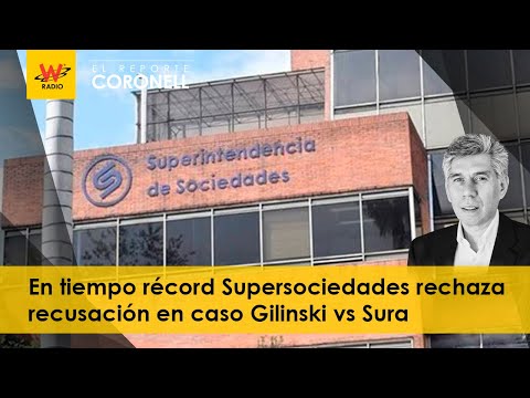 En tiempo récord Supersociedades rechaza recusación en caso Gilinski vs Sura