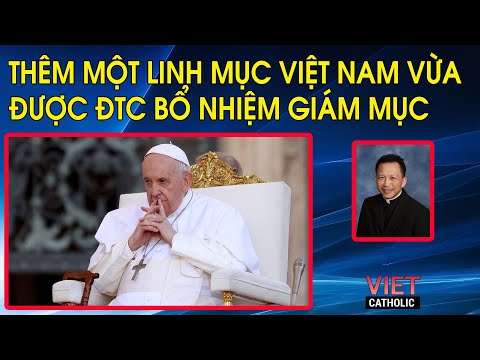 Tin Vui: Thêm một linh mục Việt Nam vừa được Đức Thánh Cha bổ nhiệm Giám Mục tại Hoa Kỳ