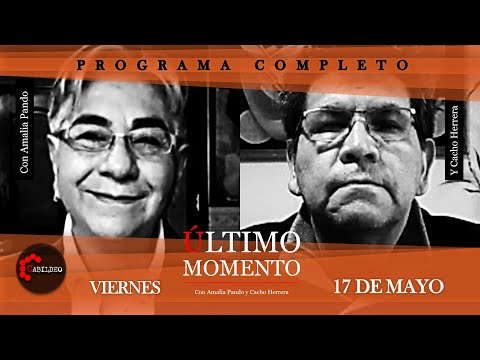 #ÚltimoMomento | PROGRAMA COMPLETO | 17.05.2024 | #CabildeoDigital