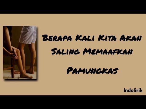 Pamungkas - Berapa Kali Kita Akan Saling Memaafkan | Lirik Lagu