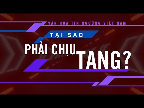 TẠI SAO PHẢI CHỊU TANG | Văn hóa Tín ngưỡng Việt Nam