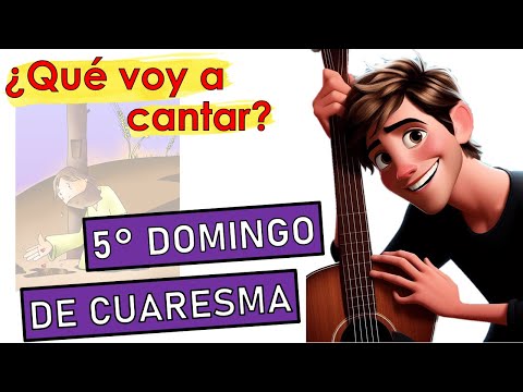 ?CANTOS PARA V DOMINGO DE CUARESMA ?17 de marzo 2024 ?Canto de entrada, comunión y salida