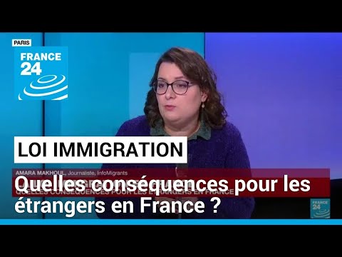 Loi immigration : quelles conséquences pour les étrangers en France ? • FRANCE 24