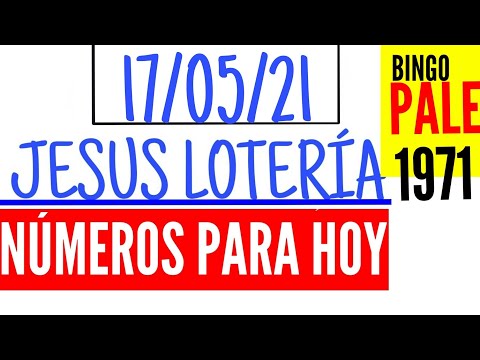 NÚMEROS PARA HOY 17 DE MAYO 2021, JESUS LOTERÍA