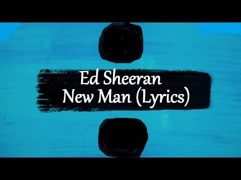 Ed Sheeran - New Man (÷) [Lyrics]