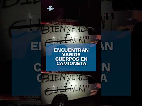 Hallan cuerpos al interior de una camioneta con la leyenda “Bienvenidos a Culiacán” #shorts