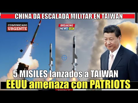 ?ULTIMO MINUTO! 5 misiles lanzados a Taiwan China eleva escalada EEUU advierte uso de PATRIOTS