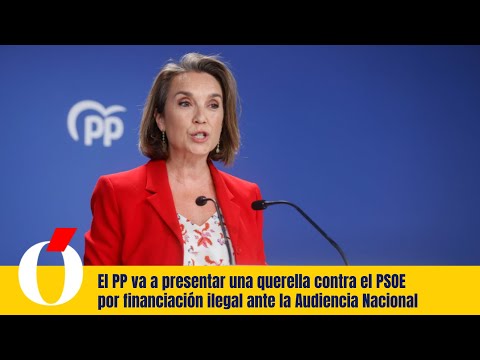 El PP va a presentar una querella contra el PSOE por financiación ilegal ante la Audiencia Nacional