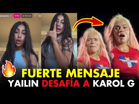 !UN LIO FEO! YAILIN DESAFIA A KAROL G Y LE ENVIA FUERTE MENSAJE