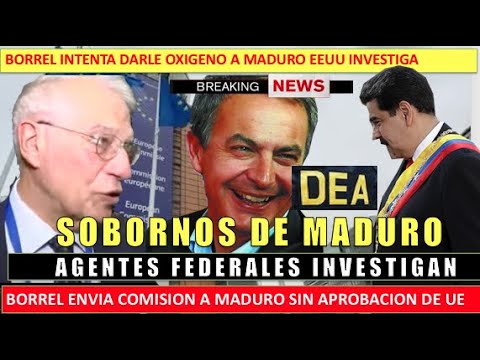 Borrel Sanchez y Zapatero sobornados por Maduro investigados por justicia de EEUU