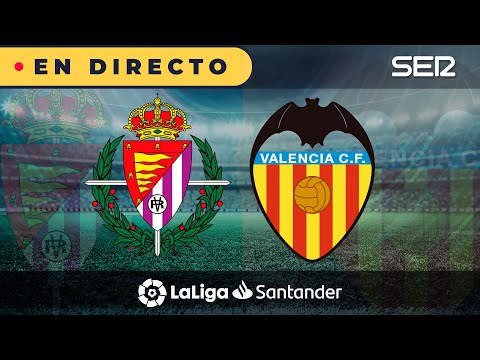 ?? REAL VALLADOLID - VALENCIA EN DIRECTO |? La Liga en vivo