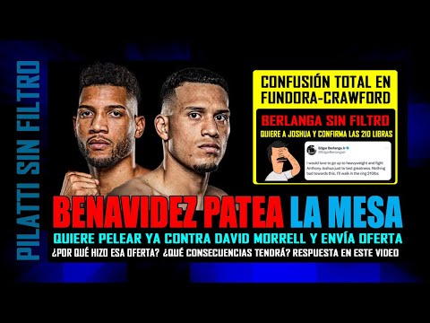 ¡OMG! Benavidez quiere a Morrell ya mismo, Berlanga quiere a Joshua y Fundora-Crawford a subasta