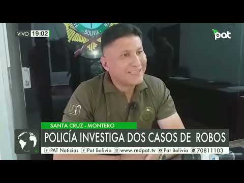 Policía investiga dos casos de robo en Montero