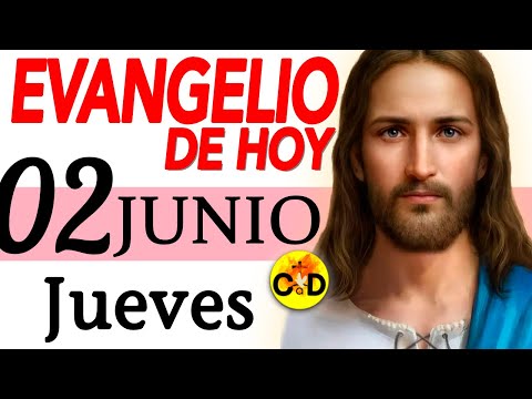 LECTURA del DÍA de HOY Jueves 02 de Junio de 2022  EVANGELIO de HOY | Católico al Día