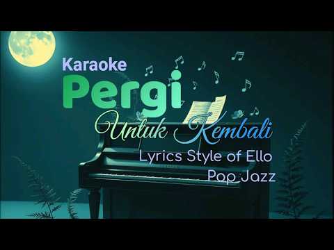 Karaoke - PERGI UNTUK KEMBALI (Ello) - Pop Indonesia lawas - Pop Jazz