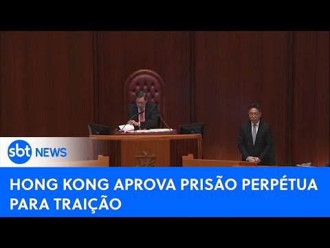 Parlamento Hong Kong aprova prisão perpétua para traição |#SBTNewsnaTV(20/03/24)