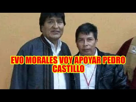 EVO MORALES YO CONVERSE CON EL PROFESOR PEDRO CASTILLO CANDIDATO QUE PASO SEGUNDA VUELTA EN EL PERÚ