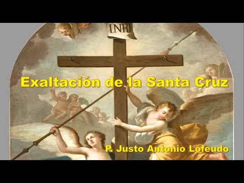 Exaltación de la Santa Cruz. P. Justo Antonio Lofeudo.