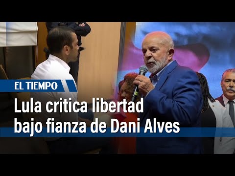 Lula critica libertad bajo fianza de Dani Alves, condenado por violación | El Tiempo
