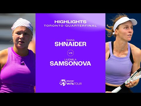 Diana Shnaider vs. Liudmila Samsonova | 2024 Toronto Quarterfinal| WTA Match Highlights